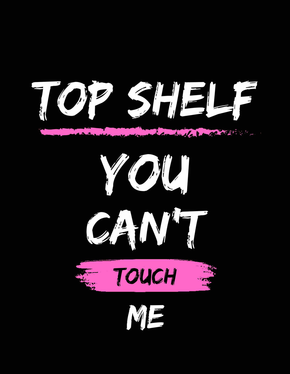 Top Shelf - You Can't Touch Me